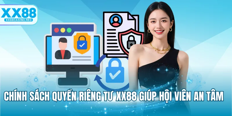 Chính sách quyền riêng tư XX88 giúp hội viên an tâm