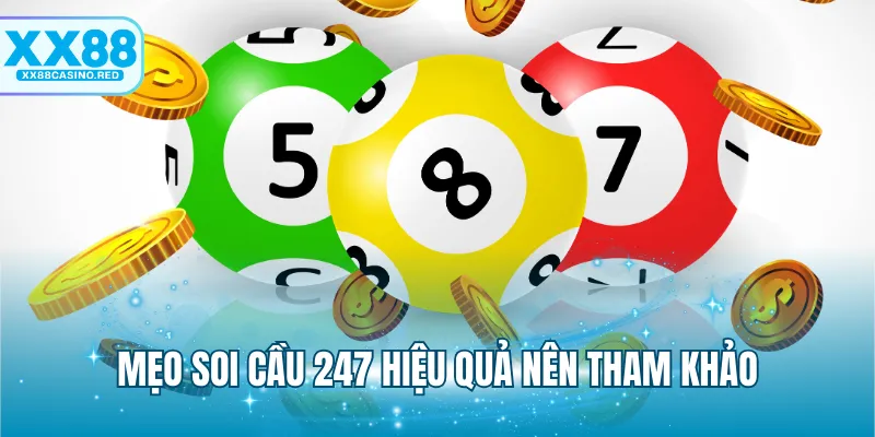 Soi Cầu 247 - Bí Quyết Lựa Chọn Con Số May Mắn Chuẩn Xác 7 Mẹo soi cầu 247 hiệu quả nên tham khảo