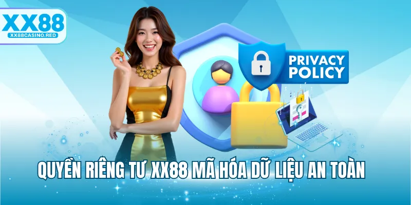Quyền riêng tư XX88 mã hóa dữ liệu an toàn