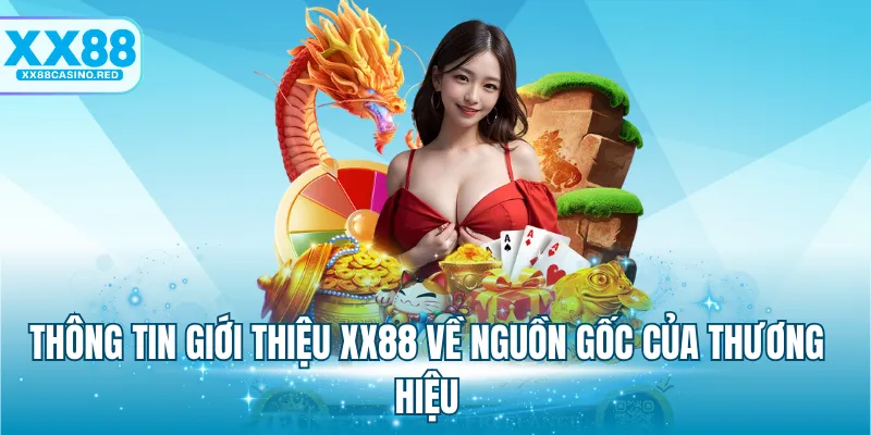 Thông tin giới thiệu XX88 về nguồn gốc của thương hiệu